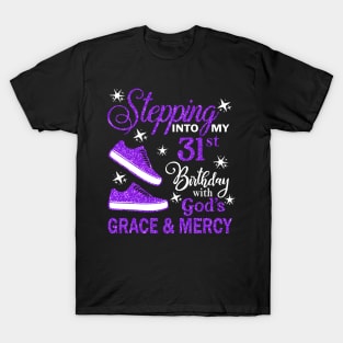 Stepping Into My 31st Birthday With God's Grace & Mercy Bday T-Shirt